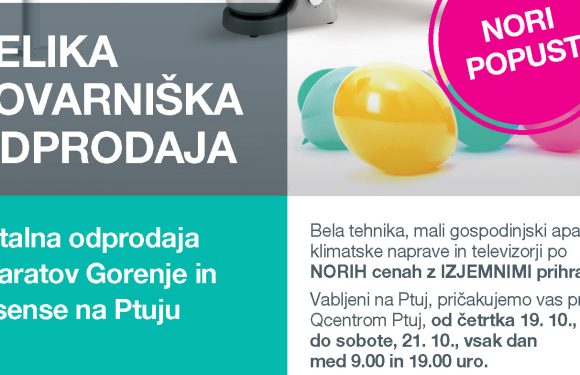 Velika tovarniška odprodaja aparatov Gorenje in Hisense na Ptuju
